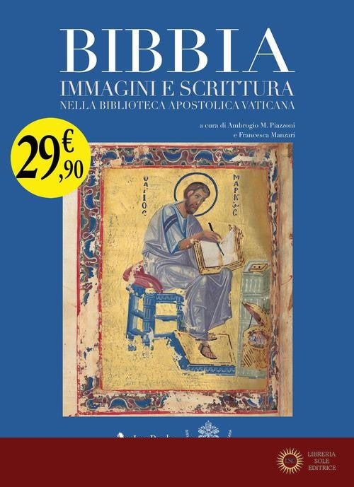 Bibbia. Immagini e scrittura nella Biblioteca Apostolica Vaticana - A. M. Piazzoni, F. Manzari