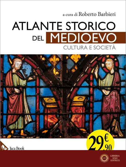 Atlante storico del Medioevo. Cultura e società - R. Barbieri