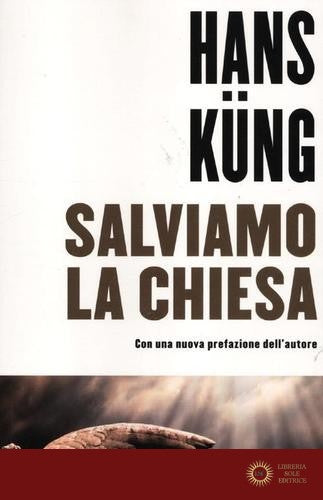 Salviamo la Chiesa - Hans Küng