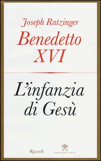 L'infanzia di Gesù - Benedetto XVI (Joseph Ratzinger)