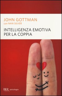 Intelligenza emotiva per la coppia - John Gottman, Nan Silver
