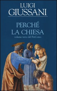 Perché la Chiesa. Volume terzo del PerCorso - Luigi Giussani