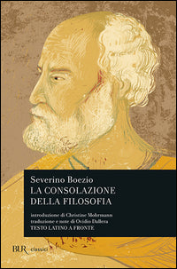 La consolazione della filosofia. Testo latino a fronte - Severino Boezio