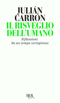 Il risveglio dell'umano. Riflessioni da un tempo vertiginoso