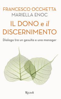 Il dono e il discernimento. Dialogo tra un gesuita e una manager - Francesco Occhetta, Mariella Enoc