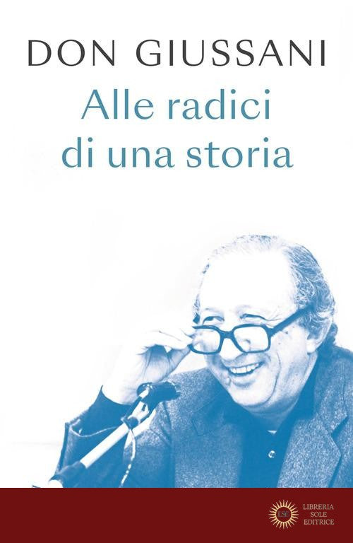 Don Giussani. Alle radici di una storia
