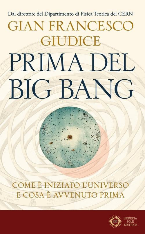Prima del Big Bang. Come è iniziato l'universo e cosa è avvenuto prima