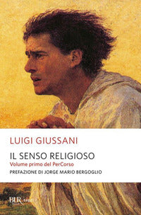 Il senso religioso. Volume primo del PerCorso - Luigi Giussani