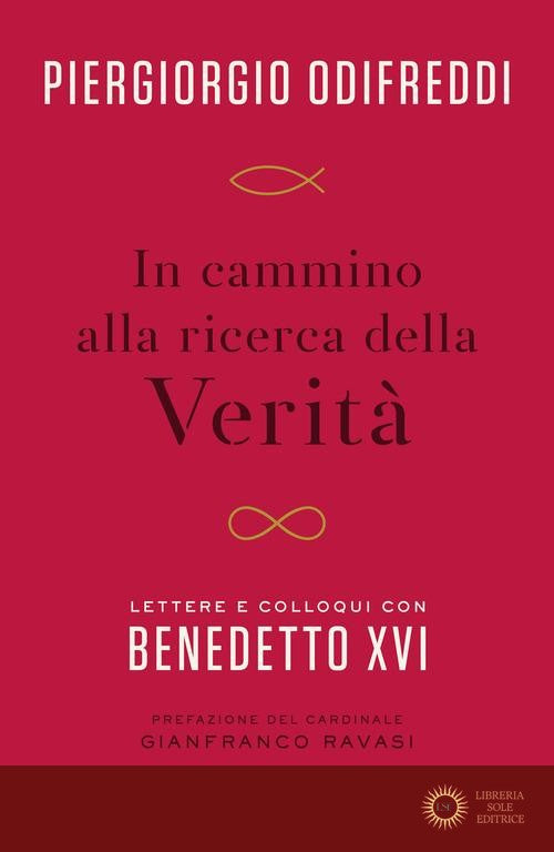 In cammino alla ricerca della verità. Lettere e colloqui con Bendetto XVI - Piergiorgio Odifreddi, Benedetto XVI (Joseph Ratzinger)