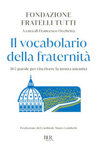 Il vocabolario della fraternità. 365 parole per riscrivere la nostra umanità - F. Occhetta