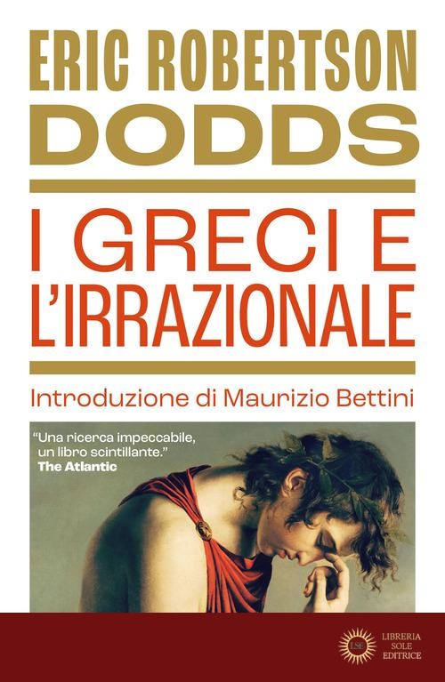 I greci e l'irrazionale - Eric R. Dodds