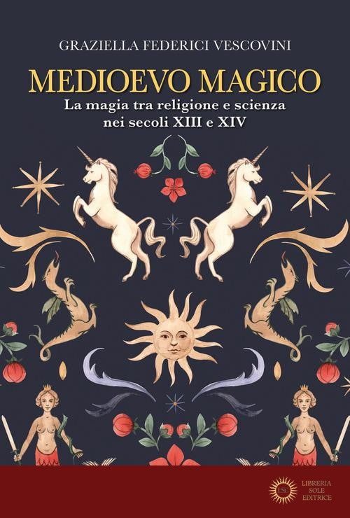Medioevo magico. La magia tra religione e scienza nei secoli XIII e XIV