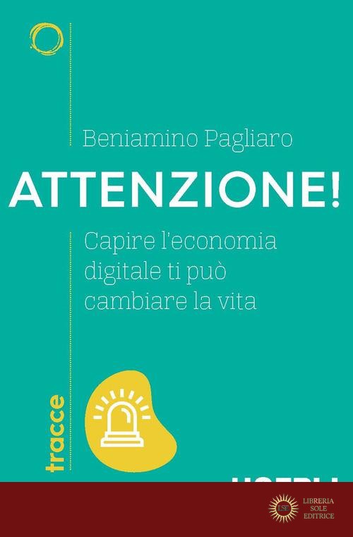 Attenzione! Capire l'economia digitale ti può cambiare la vita