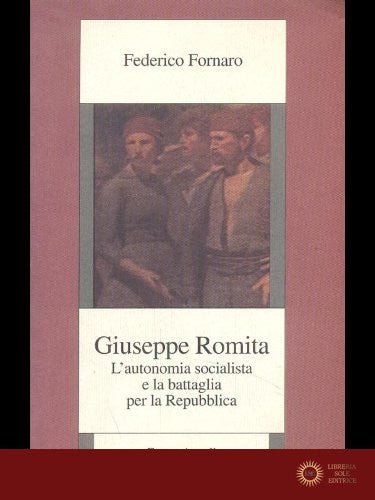 Giuseppe Romita. L'autonomia socialista e la battaglia per la Repubblica