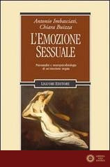 L'emozione sessuale. Psicoanalisi e neuropsicofisiologia di un'emozione negata - Antonio Imbasciati, Chiara Buizza