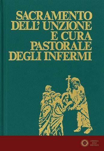 Sacramento dell'unzione e cura pastorale degli infermi
