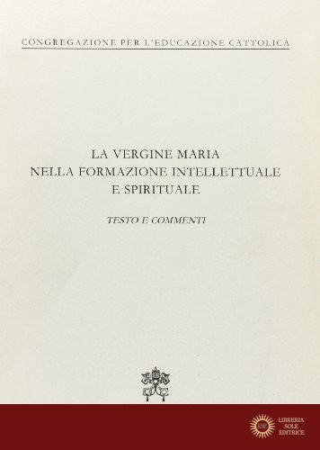 La vergine Maria nella formazione intellettuale e spirituale. Testo e commento