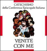 Venite con me. Catechismo per l'iniziazione cristiana dei fanciulli (8-10 anni) - Conferenza episcopale italiana