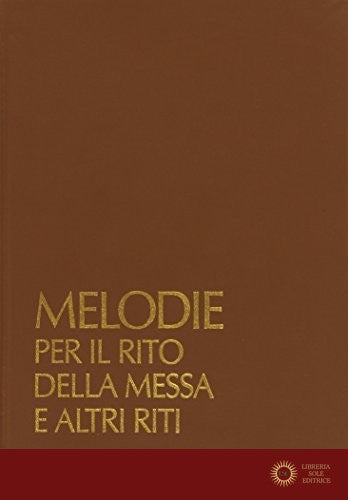 Melodie per il rito della messa e altri riti. Sussidio musicale per il canto dei ministri in dialogo con l'assemblea. Con audiocassetta - Conferenza episcopale italiana