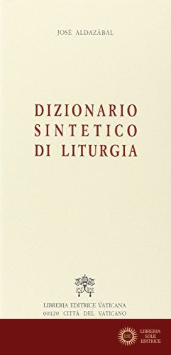 Dizionario sintetico di liturgia - José Aldazábal