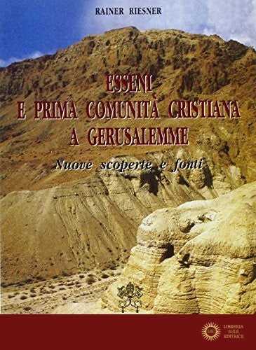 Esseni e prima comunità cristiana a Gerusalemme. Nuove scoperte e fonti