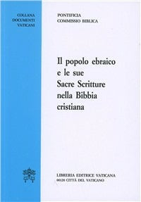 Il popolo ebraico e le sue sacre scritture nella Bibbia cristiana - Pontificia commissione biblica