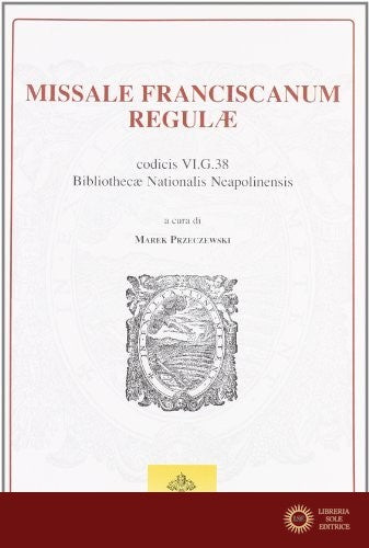 Missale franciscanum regulae codicis VI. G. 38. Bibliothecae Nationalis Neapolinensis - M. Przeczewski