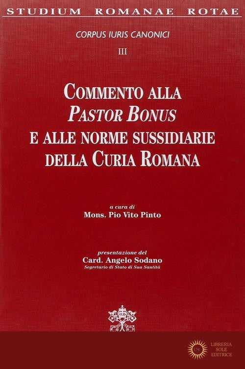 Commento alla Pastor Bonus e alle Leggi Sussidiarie della Curia Romana. Corpus Iuri Canonici vol. 3 - P. V. Pinto