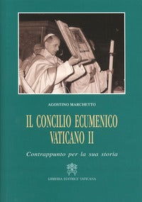 Il Concilio ecumenico Vaticano II. Contrappunto per la sua storia - Agostino Marchetto