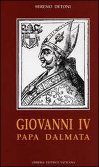 Giovanni IV Papa Dalmata - Detoni Sereno