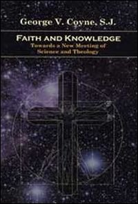 Faith and Knowledge Toward a New Meeting of Sc... - Coyne George V