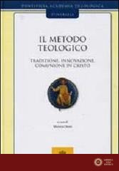 Il metodo teologico. Tradizione, innovazione, comunione in Cristo