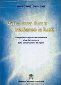 Alla Tua Luce Vediamo la Luce L'Esperienza Spi...