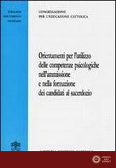 Orientamenti per l'utilizzo delle competenze psicologiche nell'ammissione e nella formazione dei candidati al sacerdozio