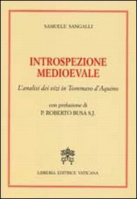 Introspezione medievale. L'analisi dei vizi in Tommaso D'Aquino - Samuele Sangalli
