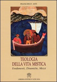Teologia della Vita Mistica Fondamenti Dinami... - Asti Francesco