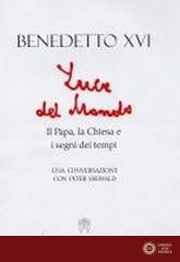 Luce del mondo. Il papa, la Chiesa e i segni dei tempi. Una conversazione con Peter Seewald