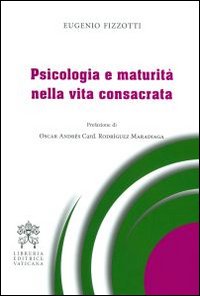 Psicologia e maturità nella vita consacrata - Eugenio Fizzotti