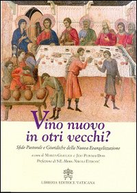 Vino nuovo in orti vecchi? Sfide pastorali e giuridiche della nuova evangelizzazione - Markus Graulich, Jesu Pudumai Doss