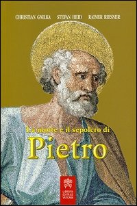La morte e il sepolcro di Pietro - Christian Gnilka, Stefan Heid, Rainer Riesner