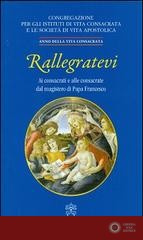 Rallegratevi. Lettera circolare ai consacrati e alle consacrate dal magistero di papa Francesco