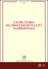 L'istruttoria nel processo di nullità matrimoniale vol. 18