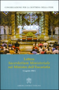 Lettera sacerdotium ministeriale sul Ministro dell'Eucaristia (6 Agosto 1983) - Congregazione per la dottrina della fede