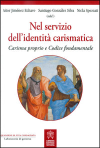 Nel servizio dell'identità carismatica. Carisma proprio e Codice fondamentale. - A. Jimenez Echave, S. González Silva, N. Spezzati