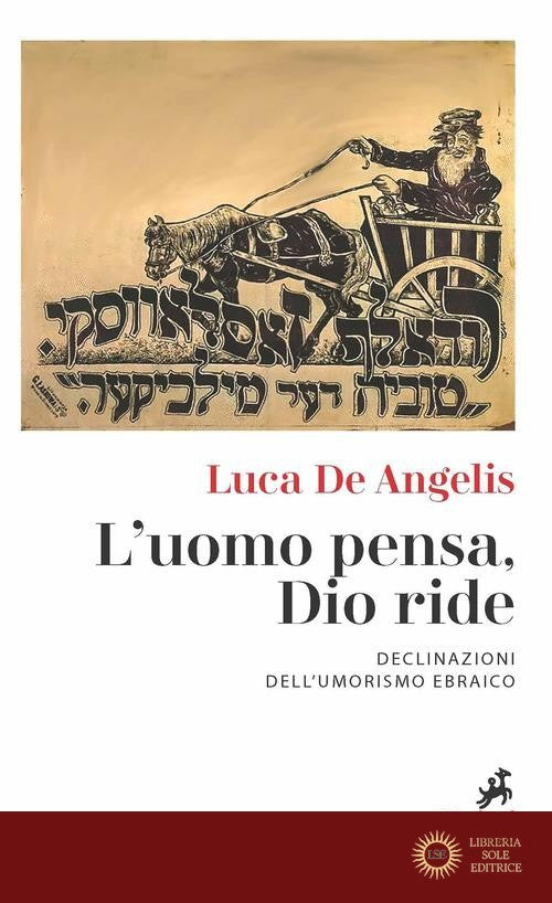 L'uomo pensa, Dio ride. Declinazioni dell'umorismo ebraico - Luca De Angelis