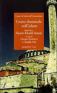 Cento domande sull'islam. Intervista a Samir Khalil Samir - G. Paolucci, C. Eid