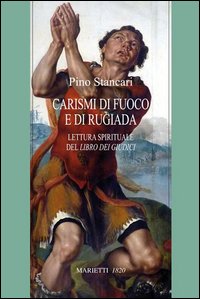 Carismi di fuoco e di rugiada. Lettura spirituale del Libro dei Giudici - Pino Stancari