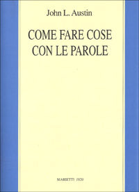 Come Fare Cose Con le Parole - Austin John Langshaw Sbisa' M (Cur )
