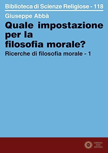 Ricerche di filosofia morale vol. 1 - Giuseppe Abbà