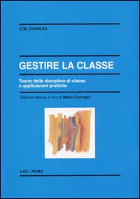 Gestire la classe. Teoria della disciplina di classe e applicazioni pratiche - Carol M. Charles